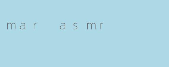 mar asmr